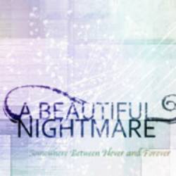 A Beautiful Nightmare : Somewhere Between Never and Forever